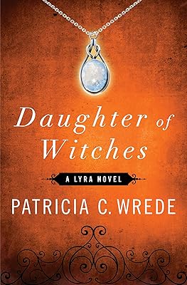Daughter of Witches: A Lyra Novel (The Lyra Novels Book 2)
