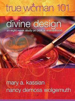 True Woman 101: Divine Design: An Eight-Week Study on Biblical Womanhood (True Woman)