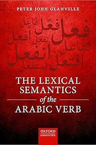 The Lexical Semantics of the Arabic Verb by Peter John Glanville