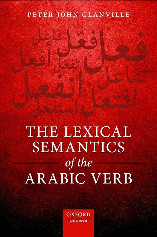 The Lexical Semantics of the Arabic Verb by Peter John Glanville