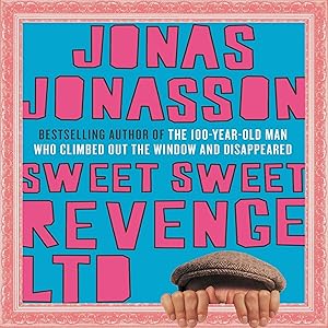 Sweet, Sweet Revenge Ltd.: A Novel by Jonas Jonasson