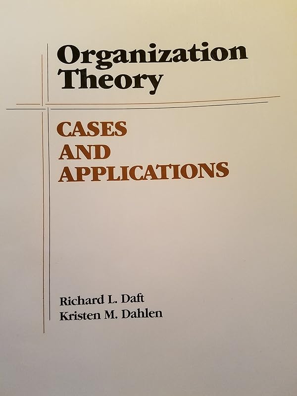 Organization theory: Cases and applications (The West series in management) by Richard L Daft