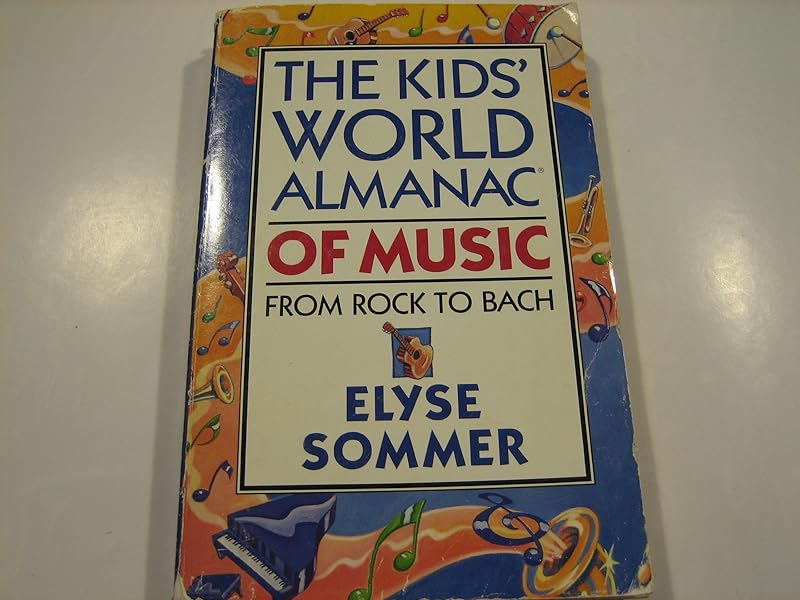 The Kids' World Almanac of Music: From Rock to Bach by Elyse Sommer