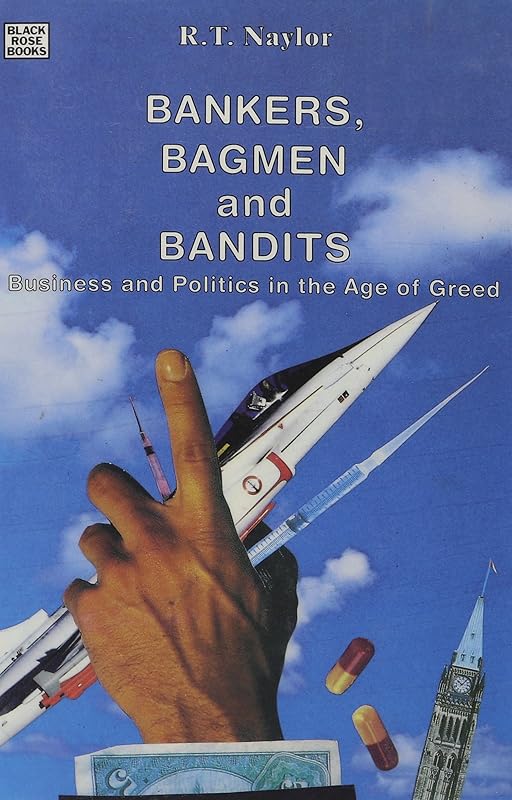 Bankers Bagmen And Bandits by Naylor