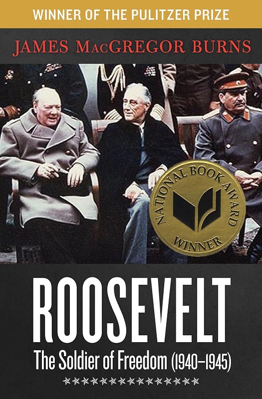 Roosevelt: The Soldier of Freedom (1940–1945) by James MacGregor Burns