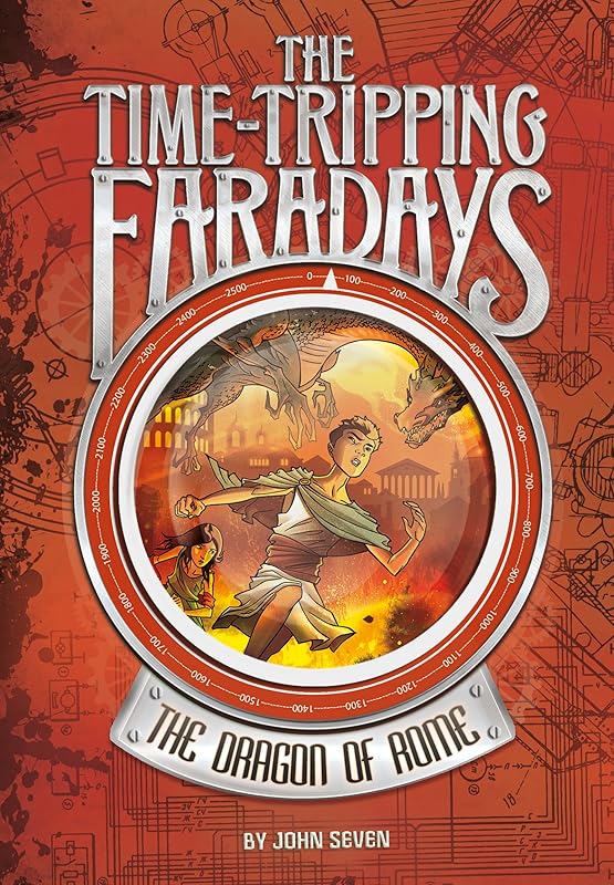 The Dragon of Rome (The Time-Tripping Faradays Book 2) by John Seven