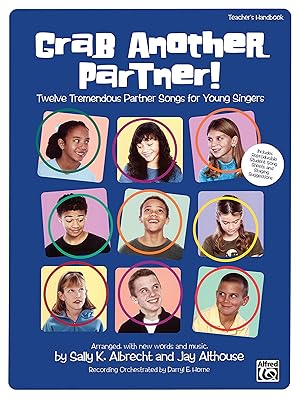 Grab Another Partner! (Twelve Tremendous Partner Songs for Young Singers): Teacher's Handbook