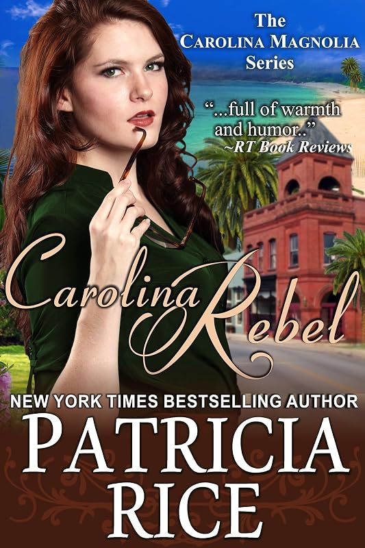 Carolina Rebel: Carolina Magnolia #4 (Carolina Magnolia Series) by Patricia Rice