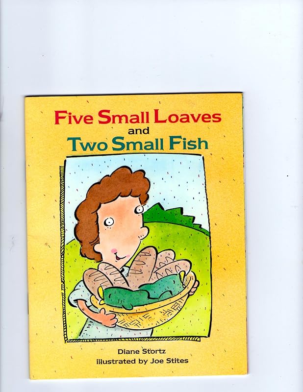 Five Small Loaves and Two Small Fish: Jesus' Feeding of the Five Thousand (Happy Day Book) by Diane M. Stortz