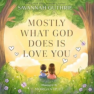 Mostly What God Does is Love You by Savannah Guthrie