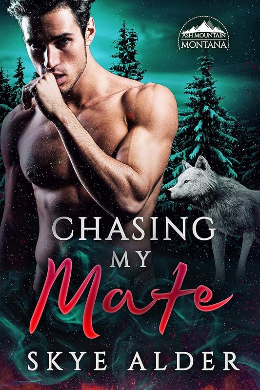 Chasing My Mate (Ash Mountain Pack Book 4) by Skye Alder