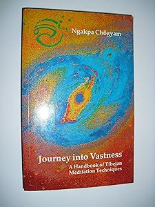 Journey into Vastness: A Handbook of Tibetan Meditation Techniques by Ngakpa Chogyam