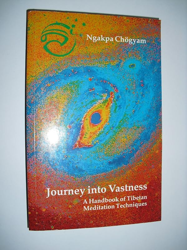 Journey into Vastness: A Handbook of Tibetan Meditation Techniques by Ngakpa Chogyam