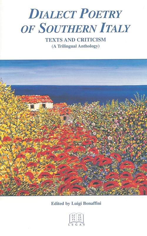 Dialect Poetry of Southern Italy: Texts and Criticism: A Trilingual Edition (Italian Poetry in Translation, Vol. 2) (Italian Poetry in Translation, V. 2) (English, Italian and Italian Edition) by Luigi Bonaffini