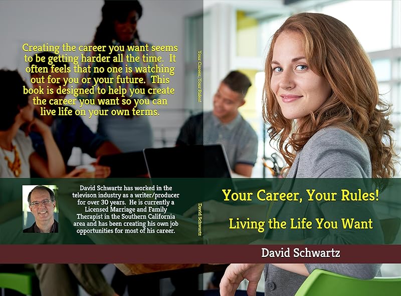Your Career, Your Rules! Living the Life You Want by David Schwartz