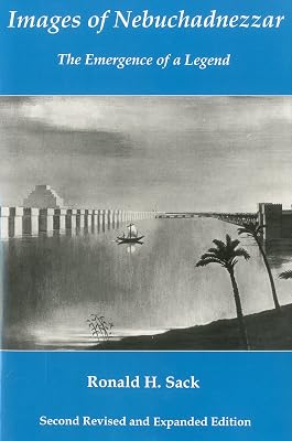 Images Of Nebuchadnezzar: The Emergence of a Legend (2nd Ed - Rev Exp)