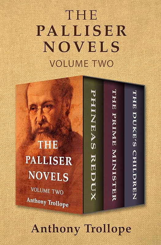 The Palliser Novels Volume Two: Phineas Redux, The Prime Minister, and The Duke's Children by Anthony Trollope
