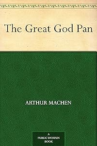 The Great God Pan by Arthur Machen