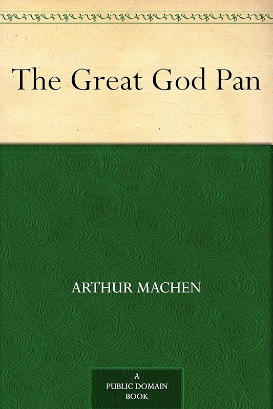 The Great God Pan by Arthur Machen