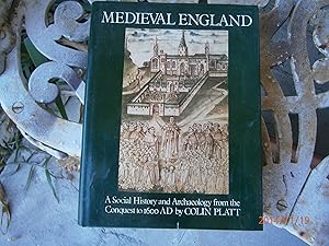 Medieval England: A Social History and Archaeology from the Conquest to 1600 A.D by Colin Platt