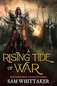 A Rising Tide of War: Brotherhood of the Scythe, Book 5 (The Brotherhood of the Scythe) by Sam Whittaker