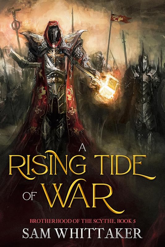 A Rising Tide of War: Brotherhood of the Scythe, Book 5 (The Brotherhood of the Scythe) by Sam Whittaker