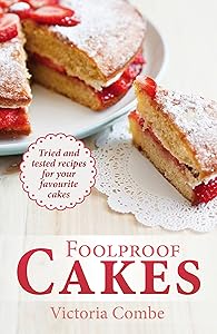 Foolproof Cakes by Victoria Combe