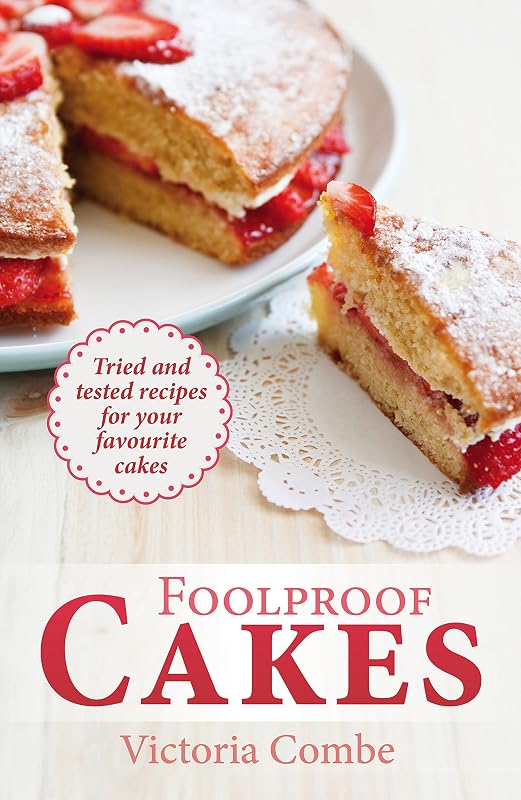 Foolproof Cakes by Victoria Combe