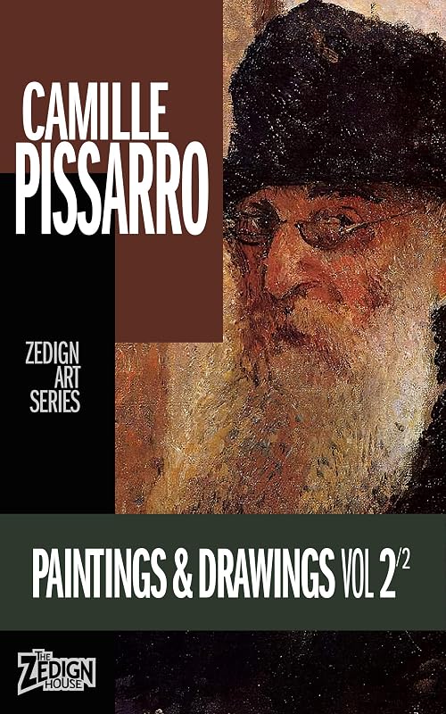 Camille Pissarro - Paintings & Drawings Vol 2 (Zedign Art Series) by Camille Pissarro