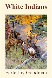 White Indians (Pioneer Spirit Book 5) by Earle Jay Goodman