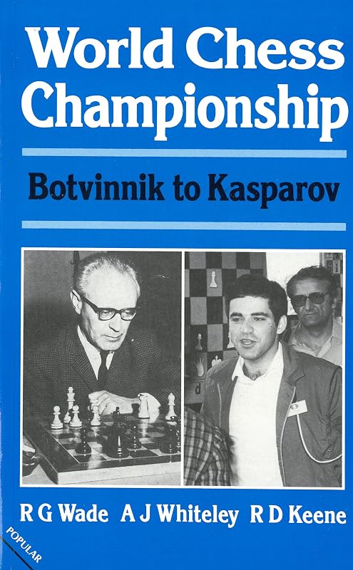 The World Chess Championship: Botvinnik to Kasparov (A Batsford chess book) by Robert Graham Wade