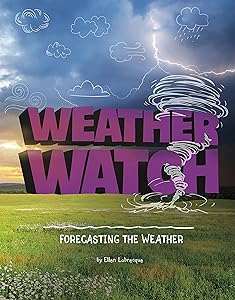 Weather Watch: Forecasting the Weather (Weather and Climate)