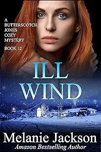 Ill Wind: A Canadian Christmas Sled Dog Thriller (Butterscotch Jones Canadian Cozy Mysteries Book 12)