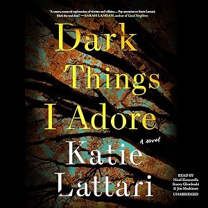 Dark Things I Adore by Katie Lattari