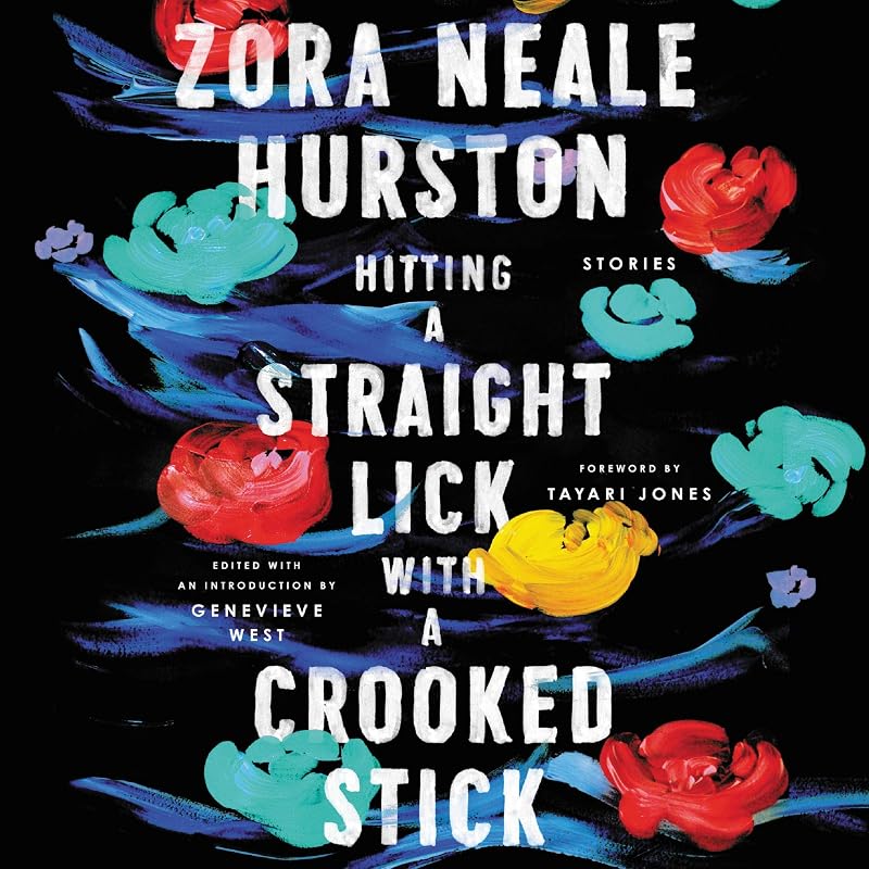 Hitting a Straight Lick with a Crooked Stick: Stories from the Harlem Renaissance by Zora Neale Hurston