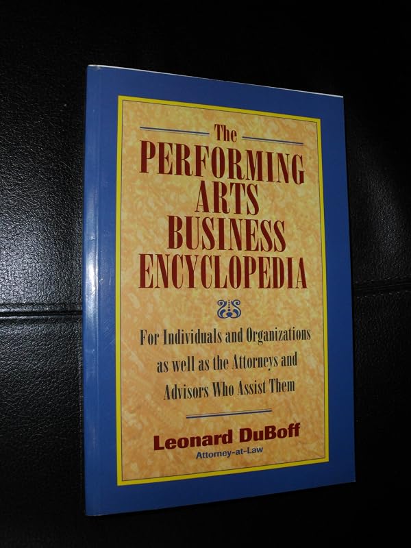 The Performing Arts Business Encyclopedia by Leonard D. Duboff