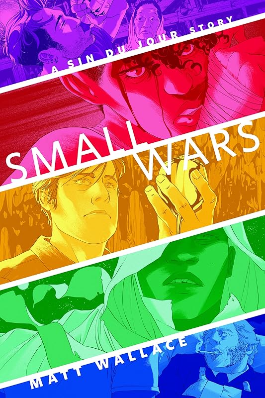 Small Wars: A Tor.Com Original (A Sin du Jour Affair) by Matt Wallace