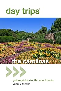 Day Trips® The Carolinas: Getaway Ideas For The Local Traveler (Day Trips Series) by James L. Hoffman