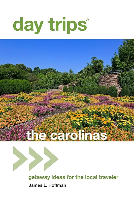 Day Trips® The Carolinas: Getaway Ideas For The Local Traveler (Day Trips Series) by James L. Hoffman