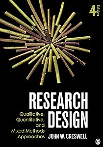 Research Design: Qualitative, Quantitative, and Mixed Methods Approaches by John W. Creswell