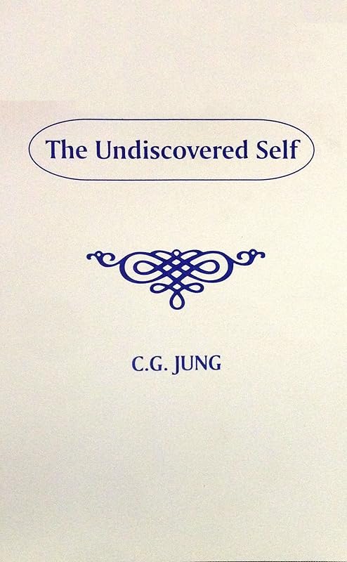 The Undiscovered Self by C. G. Jung