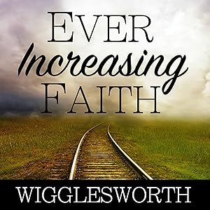 Ever Increasing Faith