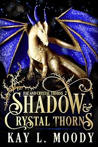 Shadow and Crystal Thorns (Fae and Crystal Thorns Book 2) by Kay L Moody