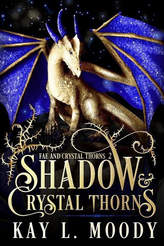 Shadow and Crystal Thorns (Fae and Crystal Thorns Book 2) by Kay L Moody