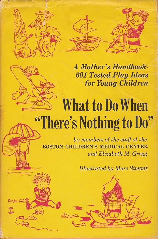 What to Do When " There's Nothing to Do " by Elizabeth M. Gregg