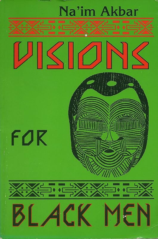 Visions for Black Men by Naim Akbar