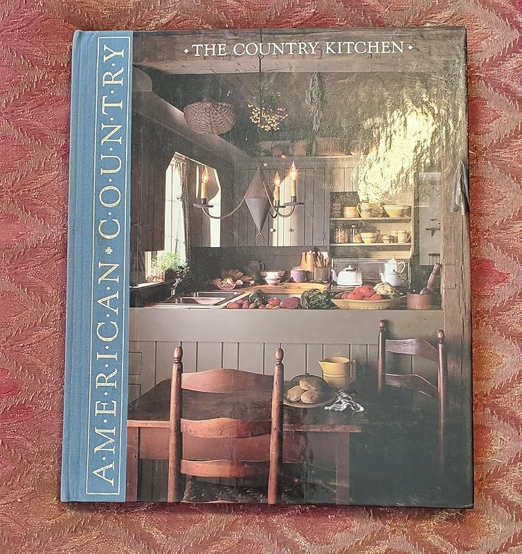 The Country Kitchen: Country Style for the Most Inviting Room of the Home (American Country) by Time Life Books