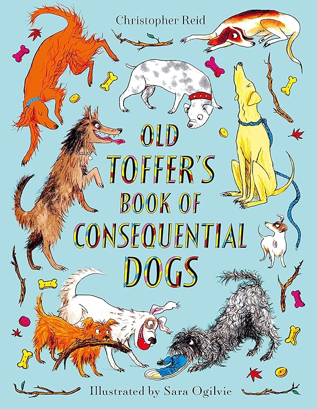 Old Toffer's Book of Consequential Dogs by Christopher Reid