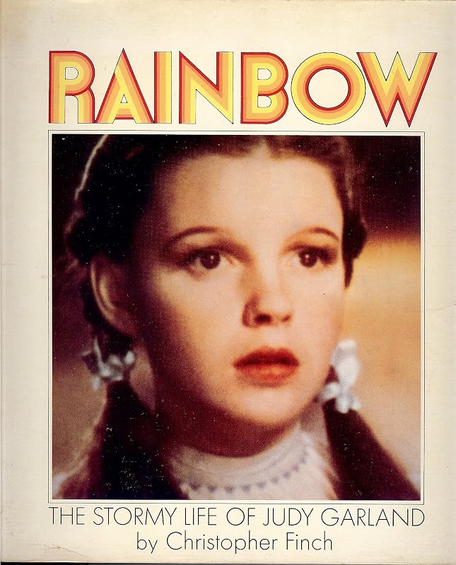 Rainbow: The Stormy Life of Judy Garland by Christopher Finch