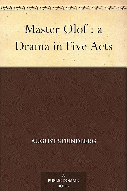 Master Ol of : a Drama in Five Acts by August Strindberg